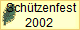    Schtzenfest
  2002