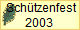    Schtzenfest
  2003