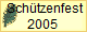    Schtzenfest
  2005