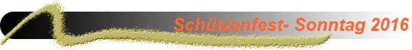 Schtzenfest- Sonntag 2016